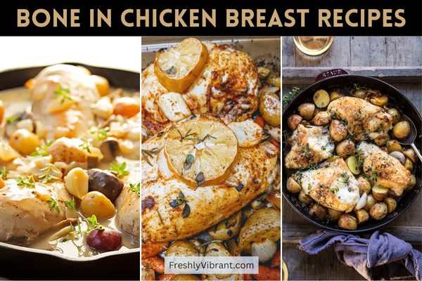 47+ Juicy Bone-In (Split) Chicken Breast Recipes to Try Tonight