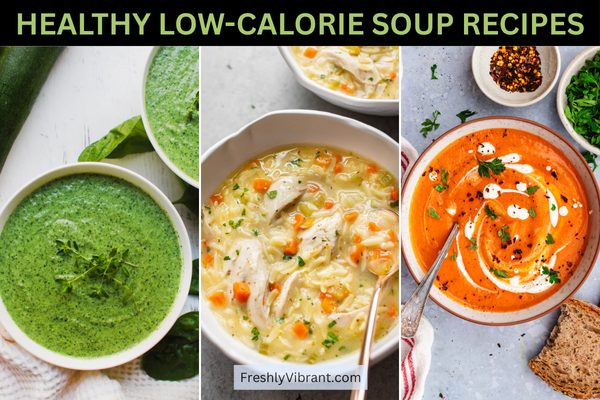 15 Low-Calorie Soup Recipes for Healthy & Light Meals