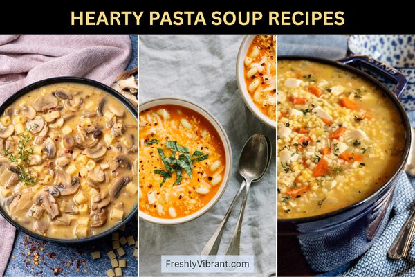 10 Hearty Pasta Soup Recipes for Quick and Comforting Meals