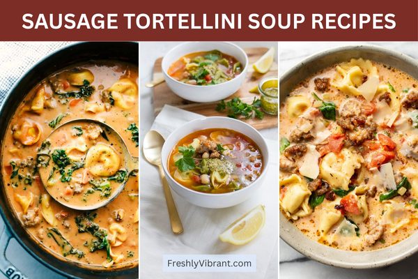 10 Sausage Tortellini Soup Recipes for Hearty Comfort