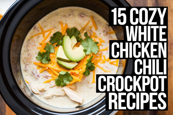 15 White Chicken Chili Crockpot Recipes Full of Cozy Flavor