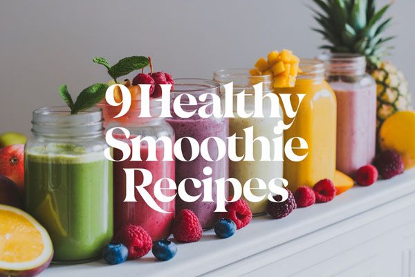 9 Healthy Smoothie Recipes for a Flat Belly Boost